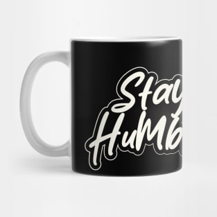 Stay Humble Mug